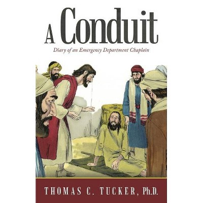 A Conduit - by  Thomas C Tucker (Paperback)