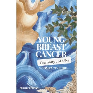 Young Breast Cancer - by  Erin Perkins (Paperback) - 1 of 1