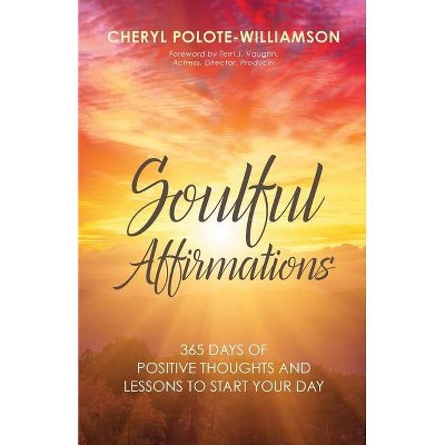 Soulful Affirmations - by  Cheryl Polote-Williamson (Paperback)