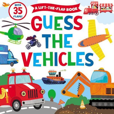 Guess the Vehicles - (Clever Hide & Seek) by  Clever Publishing (Board Book)