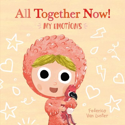 Little Furry Friends. All Together Now! My Emotions - by  Federico Van Lunter (Board Book)