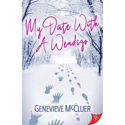 My Date with a Wendigo - by  Genevieve McCluer (Paperback)