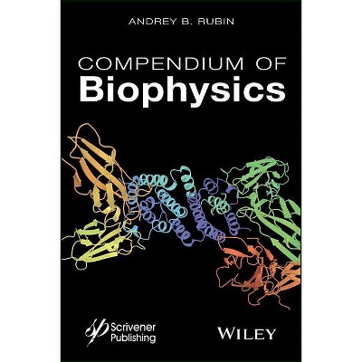 Compendium of Biophysics - by  Andrey B Rubin (Hardcover)