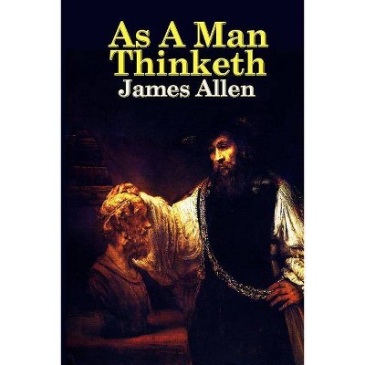 As a Man Thinketh - by  James Allen (Paperback)