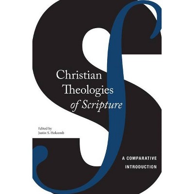 Christian Theologies of Scripture - Annotated by  Justin S Holcomb (Paperback)