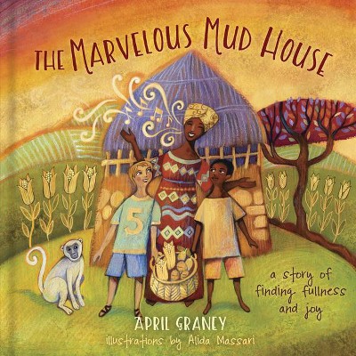 The Marvelous Mud House - by  April Graney (Hardcover)