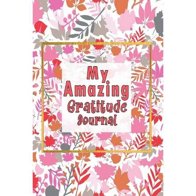 My Amazing Gratitude Journal - by  Magical Colors (Paperback)