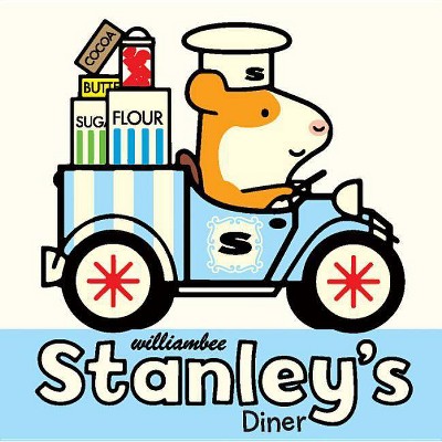 Stanley's Diner - (Stanley Picture Books, 4) by  William Bee (Hardcover)