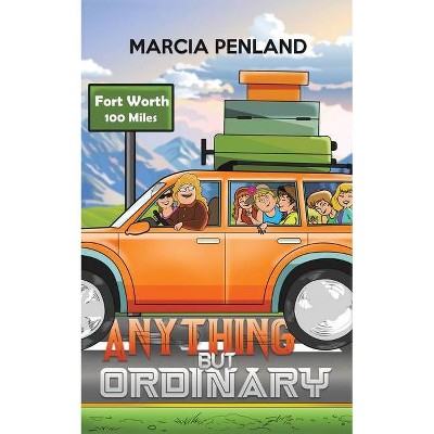 Anything but Ordinary - by  Marcia Penland (Paperback)