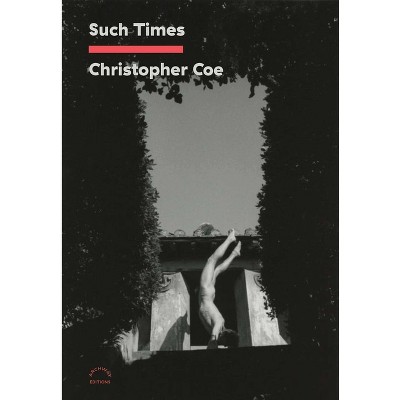 Such Times - by  Christopher Coe (Paperback)