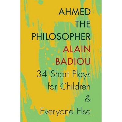 Ahmed the Philosopher - by  Alain Badiou (Paperback)