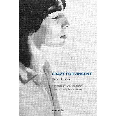 Crazy for Vincent - (Semiotext(e) / Native Agents) by  Herve Guibert (Paperback)