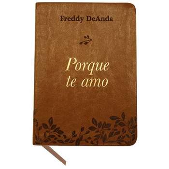 Porque Te Amo - by Freddy Deanda (Paperback)