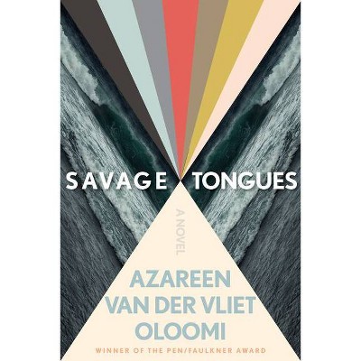 Savage Tongues - by  Azareen Van Der Vliet Oloomi (Hardcover)