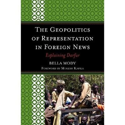 Geopolitics of Representation in Foreign News - by  Bella Mody (Paperback)