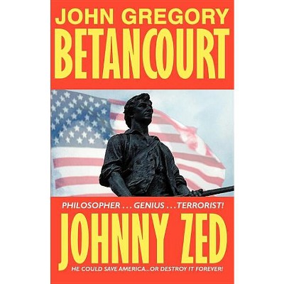 Johnny Zed - by  John Gregory Betancourt (Paperback)