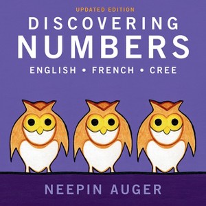Discovering Numbers: English * French * Cree -- Updated Edition - (Discover English, French, and Cree) by  Neepin Auger (Board Book) - 1 of 1