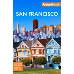 Fodor's San Francisco - (Full-Color Travel Guide) by  Fodor's Travel Guides (Paperback)