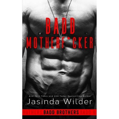 Badd Motherf*cker - (Badd Brothers) by  Jasinda Wilder (Paperback)