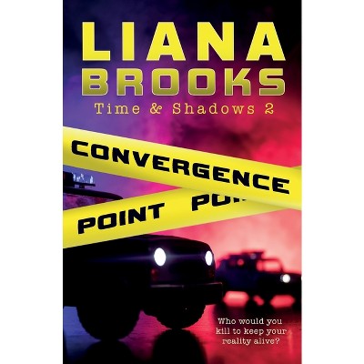 Convergence Point - (Time & Shadows) by  Liana Brooks (Paperback)
