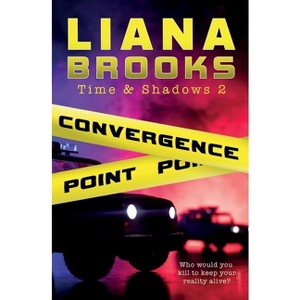 Convergence Point - (Time & Shadows) by  Liana Brooks (Paperback) - 1 of 1