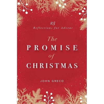 The Promise of Christmas - by  John Greco (Paperback)