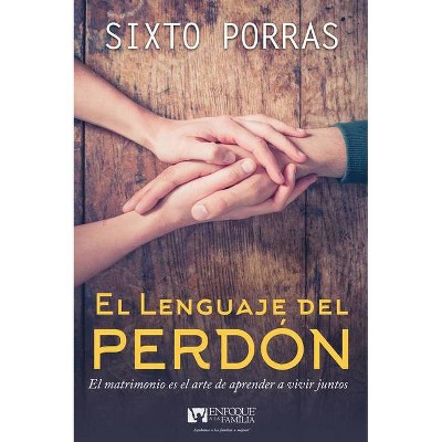 El Lenguaje del Perdón - by  Sixto Porras (Paperback)