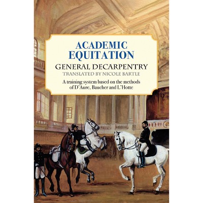 Academic Equitation - by  General Decarpentry (Paperback)