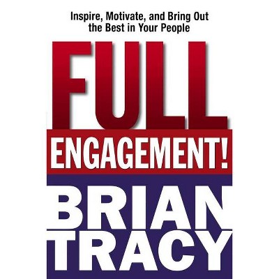 Full Engagement! - by  Brian Tracy (Paperback)