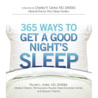 365 Ways to Get a Good Night's Sleep - by  Ronald L Kotler & Maryann Karinch (Paperback)