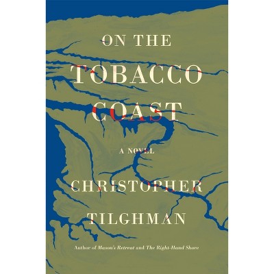 On the Tobacco Coast - (Novels of Mason's Retreat) by Christopher Tilghman
