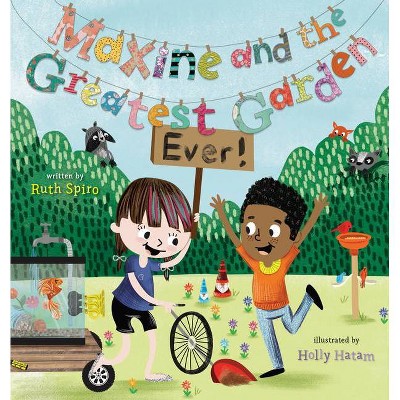 Maxine and the Greatest Garden Ever - by  Ruth Spiro (Hardcover)