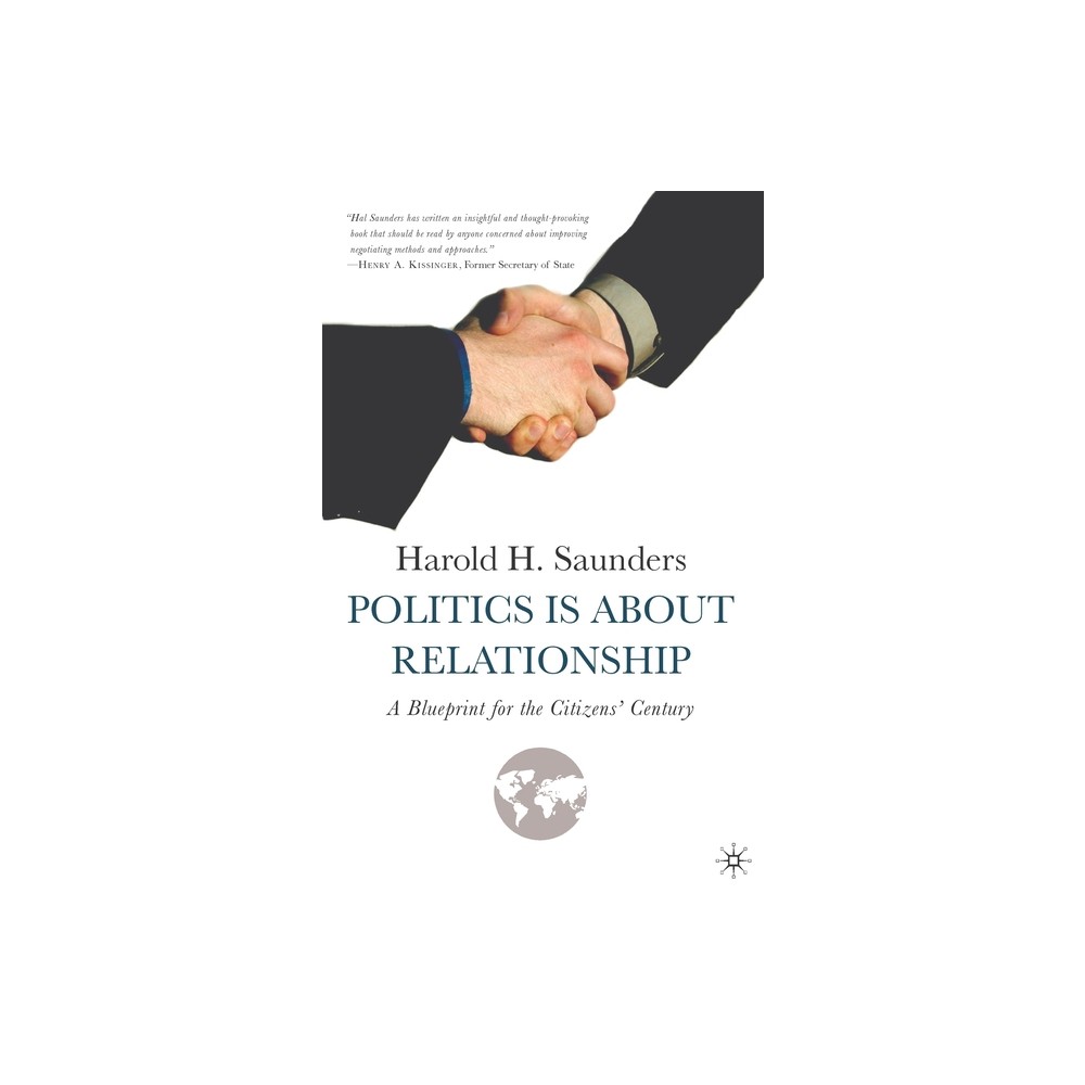 Politics Is about Relationship - by H Saunders (Hardcover)