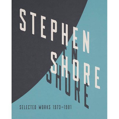 Stephen Shore: Selected Works, 1973-1981 - (Hardcover)