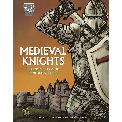 Medieval Knights - (Graphic History: Warriors) by  Blake Hoena (Paperback)