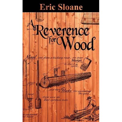 A Reverence for Wood - by  Eric Sloane (Hardcover)