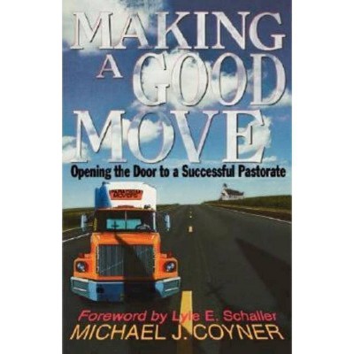 Making a Good Move - by  Michael J Coyner (Paperback)