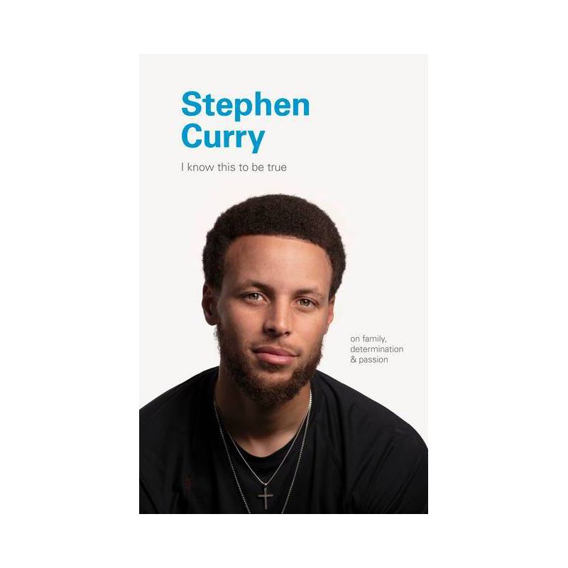 Stephen Curry - (I Know This to Be True) by  Geoff Blackwell & Ruth Hobday (Hardcover), 1 of 2