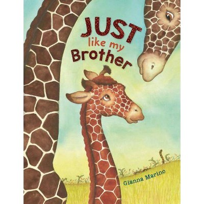 Just Like My Brother - by  Gianna Marino (Hardcover)