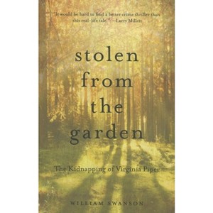 Stolen from the Garden - by  William Swanson (Paperback) - 1 of 1
