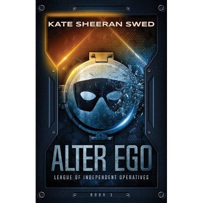 Alter Ego - by  Kate Sheeran Swed (Paperback)