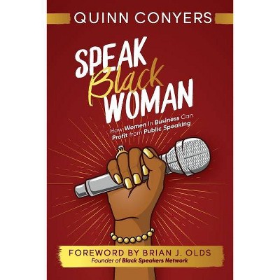 Speak Black Woman - by  Quinn Conyers (Paperback)