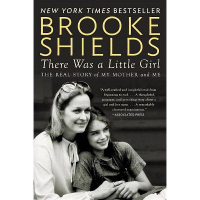 There Was a Little Girl - by  Brooke Shields (Paperback)