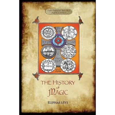 The History of Magic - by  Éliphas Lévi (Paperback)