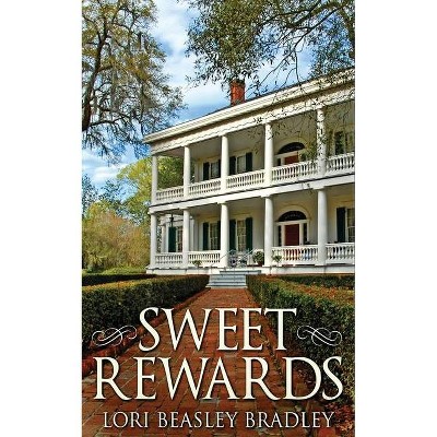 Sweet Rewards - by  Lori Beasley Bradley (Paperback)