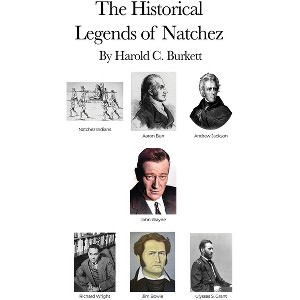 The Historical Legends of Natchez - by  Harold C Burkett (Paperback) - 1 of 1