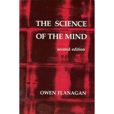 The Science of the Mind, second edition - (Bradford Book) 2nd Edition by  Owen Flanagan (Paperback)