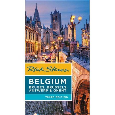 Rick Steves Belgium: Bruges, Brussels, Antwerp & Ghent - 3rd Edition by  Rick Steves & Gene Openshaw (Paperback)