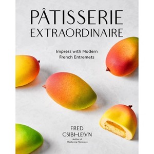 Pâtisserie Extraordinaire - by  Fred Csibi-Levin (Hardcover) - 1 of 1