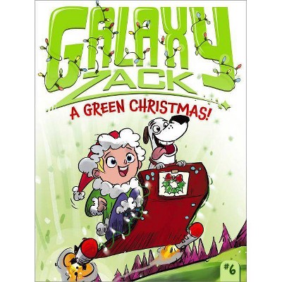 A Green Christmas!, 6 - (Galaxy Zack) by  Ray O'Ryan (Paperback)